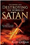 Discerning and Destroying the Works of Satan: Your Deliverance Guide to Total Freedom (Book) by Kathy DeGraw