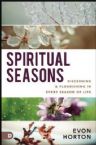 Spiritual Seasons: Discerning and Flourishing in Every Season of Life (Book) by Evon Horton