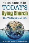 The Cure for Today's Dying Church: The Wellspring of Life (PDF Download) by Dr. Meyer Janse Van Rensburg