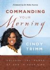 Commanding Your Morning: Unleash the Power of God in Your Life (Book) by Cindy Trimm