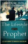 The Lifestyle of a Prophet: A 21-Day Journey to Embracing Your Calling (Book) by James W. Goll