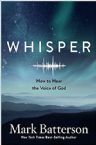Whisper: How to Hear the Voice of God (Book) by Mark Batterson