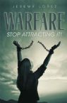 Warfare: Stop Attracting It (Book) by Jeremy Lopez