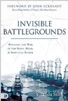 Invisible Battlegrounds: Winning the War in the Body, Mind, and Spiritual Realm (Book) by Yolanda Stith