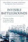 Invisible Battlegrounds: Winning the War in the Body, Mind, and Spiritual Realm (Book) by Yolanda Stith