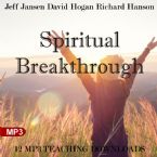 Spiritual Breakthrough  (12 MP3 Downloads) by Jeff Jansen, David Hogan and Richard Hanson