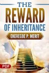 The Reward of Inheritance (PDF Download) by Ekeregbe P. Merit