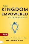 The Kingdom-Empowered Entrepreneur: Awakening Your Supernatural Edge  (PDF Download) by Matthew Bell