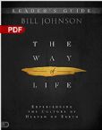 The Way of Life Leader's Guide: Experiencing the Culture of Heaven on Earth (PDF Download) by Bill Johnson