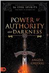 Power & Authority Over Darkness:  How to Identify & Destroy 16 Evil Spirits That Want to Destroy You (Paperback) by Angela Greenig