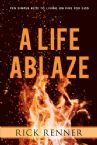 A Life Ablaze:  Ten Simple Keys to Living on Fire for God (Paperback) by Rick Renner