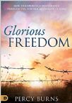 Glorious Freedom:  How to Experience Deliverance through the Power & Authority of Jesus (Paperback) by Percy Burns