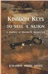 Kingdom Keys to Save a Nation:  A Journey of Prophetic Revelation (E-Book PDF Download) by Josephine Ayers