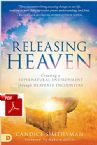 Releasing Heaven:  Creating a Supernatural Environment Through Heavenly Encounters (E-Book PDF Download) by Candice Smithyman