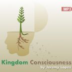 Kingdom Consciousness (Mp3 Download) by Jeremy Lopez