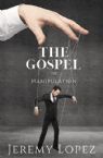 The Gospel of Manipulation: Moving from Abuse to Authority (Ebook PDF Download) by Jeremy Lopez
