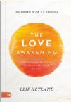 The Love Awakening: Living Immersed in the Supernatural Love of God (Paperback) by Leif Hetland