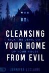 Cleansing Your Home From Evil: Kick the Devil Out of Your House (Paperback) by Jennifer LeClaire