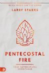 Pentecostal Fire: Your Supernatural Inheritance (Paperback) by Larry Sparks