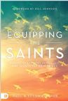 Equipping the Saints: Raising Up Everyday Revivalists Who Sustain the Move of God (Paperback) by Paul Kummer, Susan Kummer