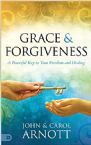 Grace and Forgiveness: A Powerful Key to Your Freedom and Healing (Paperback) by John Arnott, Carol Arnott