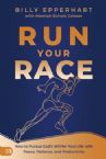 Run Your Race: How to Pursue God's Will for Your Life with Peace, Patience, and Productivity (Paperback) by Billy Epperhart