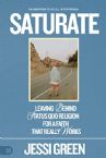 Saturate: Leaving Behind Status Quo Religion for a Faith That Really Works (Paperback) by Jessi Green