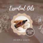 Essential Oils Volume One (MP3 Teaching Download) by Jeremy Lopez
