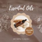 Essential Oils Volume Two (MP3 Teaching Download) by Jeremy Lopez