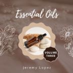 Essential Oils Volume Three (MP3 Teaching Download) by Jeremy Lopez