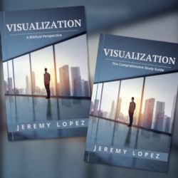 Visualization: A Biblical Perspective (Ebook & E-Study Guide) by Jeremy Lopez