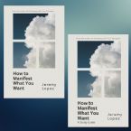 How to Manifest What You Want (Ebook & E-Study Guide) by Jeremy Lopez