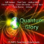 Quantum Glory (15 MP3 Teaching Download Set) by Jeff Jansen,Paul Cain,Joshua Mills,David Herzog,Joann McFatter,Shawn Bolz,Paula Benne,Akiane