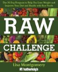 Raw Challenge: The 30-Day Program to Help You Lose Weight and Improve Your Diet and Health with Raw Foods (Book) by Lisa Montgomery