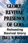 Glory: Revival Presence of God - Releasing Revival Glory (E-book PDF Download) by Bill Vincent