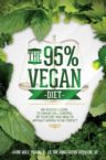 The 95% Vegan Diet: An Insider's Guide to Taking Control of Your Diet and Health Without Having to Be Perfect (book) by Jamie Noll