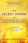 The Secret Power of Covenant: Unleashing God's Protection, Power and Prosperity in Your Life (book) by Kerry Kirkwood