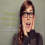 Watch What God Can Do (MP3 Teaching Download) by Jeremy Lopez