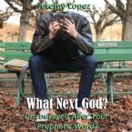 What Next God? Discouraged After Your Prophetic Word (MP3 Teaching Download) by Jeremy Lopez
