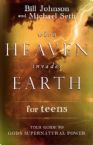 When Heaven Invades Earth For Teens (Book) by Bill Johnson and and Michael Seth