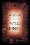 Wisdom from Myles Munroe (book) by Myles Munroe