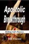 Apostolic Breakthrough (Book) by Bill Vincent