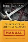 Deliverance And Spiritual Warfare Manual: A Comprehensive Guide To Living Free (Book) by John Eckhardt