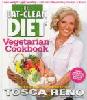 The Eat-Clean Diet Vegetarian Cookbook: Lose Weight and Get Healthy - One Mouthwatering, Meal A A Time! (book) by Tosca Reno
