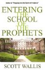 Entering the School of the Prophets (book) by Scott Wallis