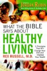 What the Bible Says about Healthy Living: 3 Principles That Will Change Your Diet and Improve Your Health (Book) by Rex Russell