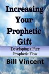 Increasing Your Prophetic Gift: Developing a Pure Prophetic Flow (E-book PDF Download) by Bill Vincent