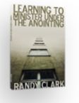 Learning To Minister Under The Anointing (book) by Randy Clark