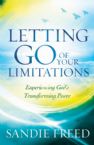 Letting Go of Your Limitations: Experiencing God's Transforming Power (book) by Sandie Freed