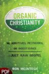 Organic Christianity: No Additives, Pesticides, or Insecticides. Just Raw Gospel ( E-Book-PDF Download) by Ron Mcintosh